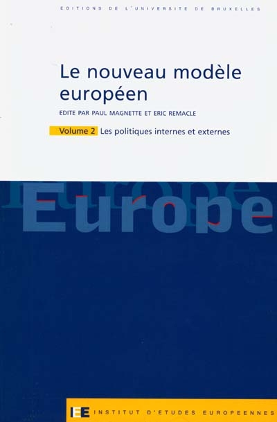 Le nouveau modèle européen. Vol. 2. Les politiques internes et externes