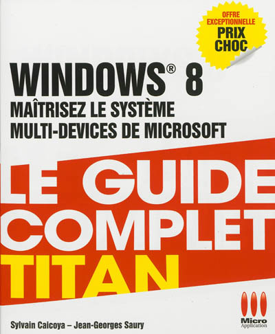 Windows 8 : maîtrisez le système multi-devices de Microsoft