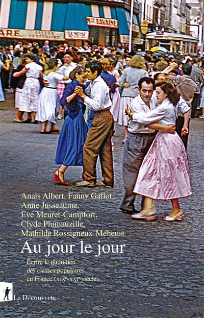 Au jour le jour : écrire le quotidien des classes populaires en France (XIXe-XXIe siècle)