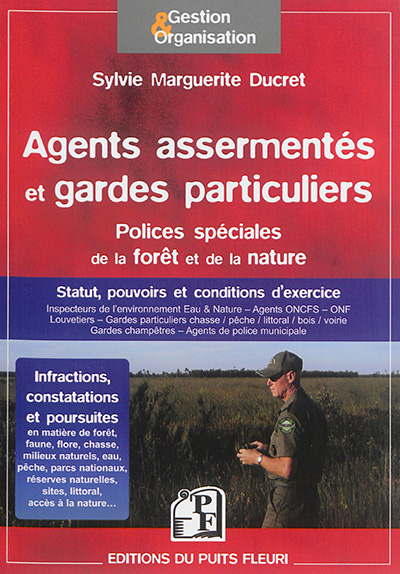 Agents assermentés et gardes particuliers : polices spéciales de la forêt et de la nature : statuts, pouvoirs et conditions d'exercice