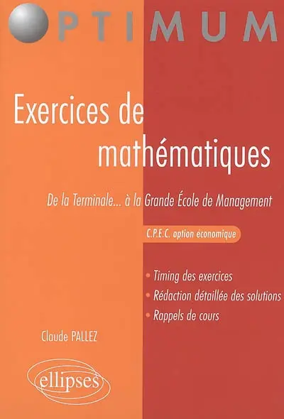Exercices de mathématiques : de la terminale à la Grande école de management, CPEC option économique
