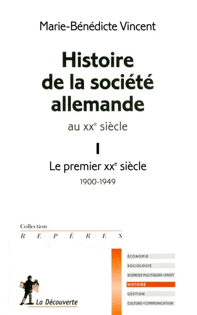 Histoire de la société allemande au XXe siècle. Vol. 1. Le premier XXe siècle : 1900-1949
