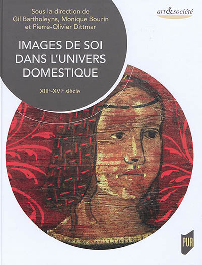 Images de soi dans l'univers domestique : XIIIe-XVIe siècle