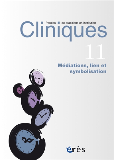 Cliniques : paroles de praticiens en institution, n° 11. Médiations, lien et symbolisation