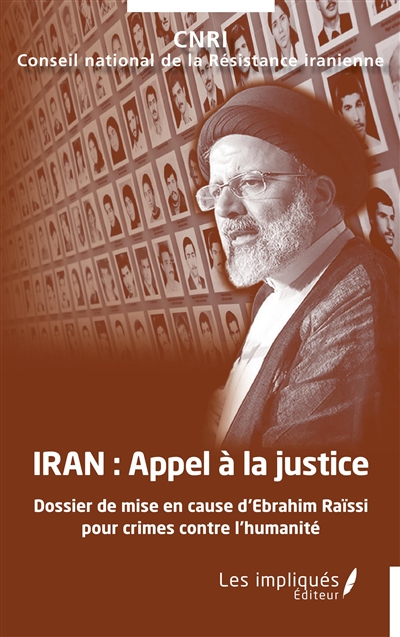 Iran : appel à la justice : dossier de mise en cause d'Ebrahim Raïssi pour crimes contre l'humanité