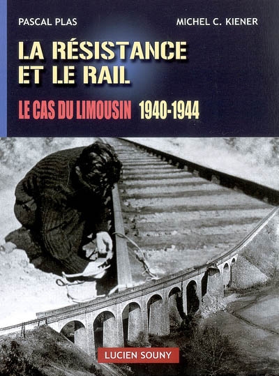 La Résistance et le rail : le cas du Limousin, 1940-1944
