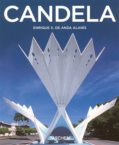 Félix Candela : 1910-1997, la maîtrise des limites