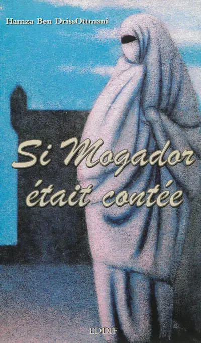 Si Mogador était contée : récit