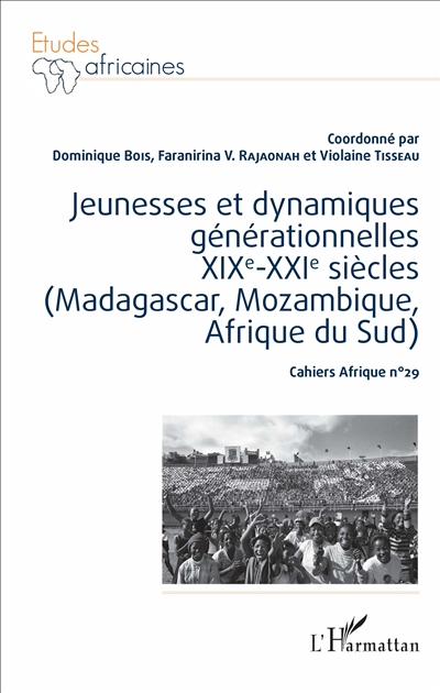 Jeunesses et dynamiques générationnelles : XIXe-XXIe siècles : Madagascar, Mozambique, Afrique du Sud