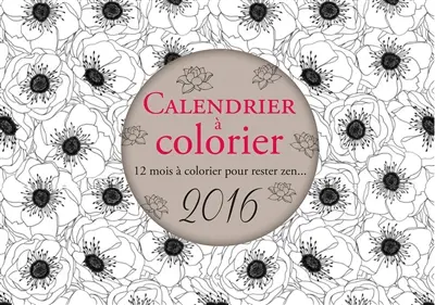Calendrier à colorier 2016 : d'après les créations originales de Zû