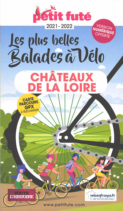 Les plus belles balades à vélo : châteaux de la Loire : 2021-2022