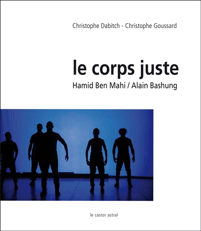 Le corps juste : Hamid Ben Mahi, Alain Bashung