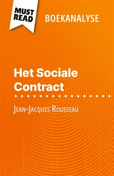 Het Sociale Contract van Jean-Jacques Rousseau (Boekanalyse) : Volledige analyse en gedetailleerde samenvatting van het werk