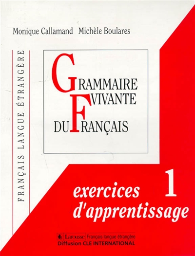 Grammaire vivante du français : exercices d'apprentissage, niveau 1, français langue étrangère
