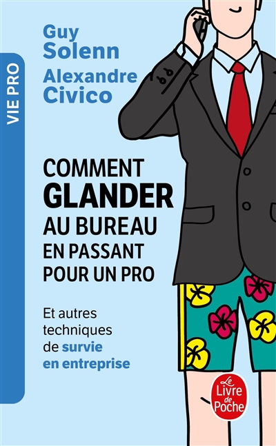 Comment glander au bureau en passant pour un pro : et autres techniques de survie en entreprise