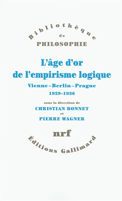 L'âge d'or de l'empirisme logique : Vienne, Berlin, Prague, 1929-1936 : textes de philosophie des sciences
