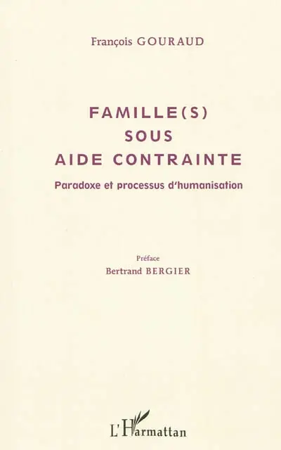 Famille (s) sous aide contrainte : paradoxe et processus d'humanisation