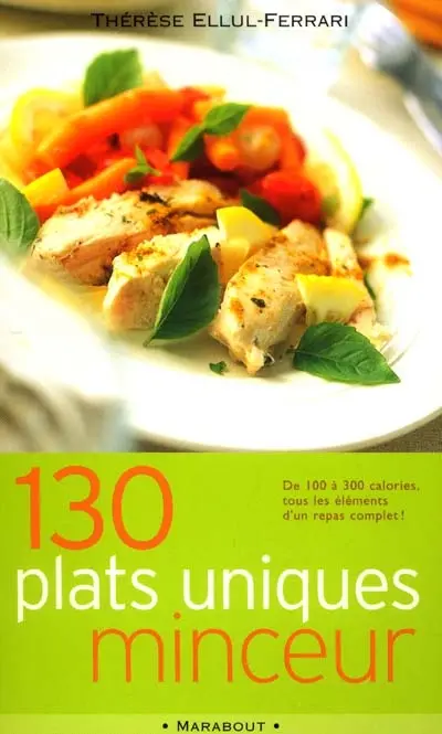 130 plats uniques minceur : de 100 à 300 calories