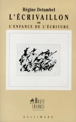 L'écrivaillon ou L'enfance de l'écriture