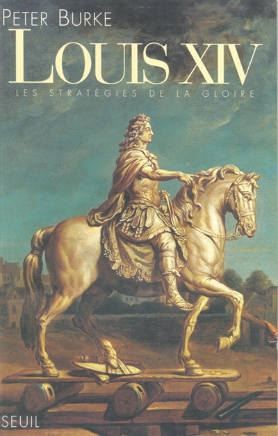 Louis XIV : les stratégies de la gloire
