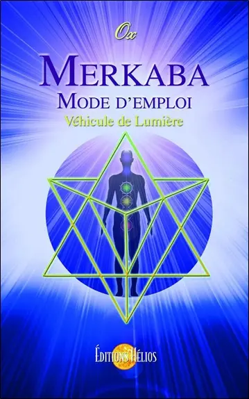 Merkaba : mode d'emploi : véhicule de lumière