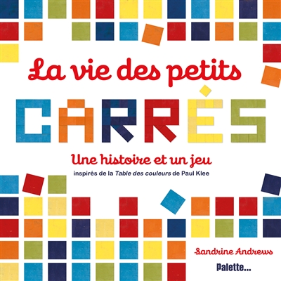 La vie des petits carrés : une histoire et un jeu inspirés de la 