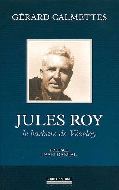 Jules Roy : le barbare de Vézelay