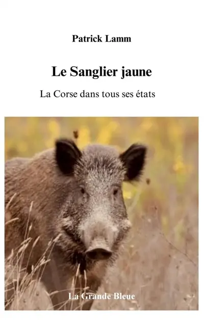 Le Sanglier jaune : La Corse dans tous ses états