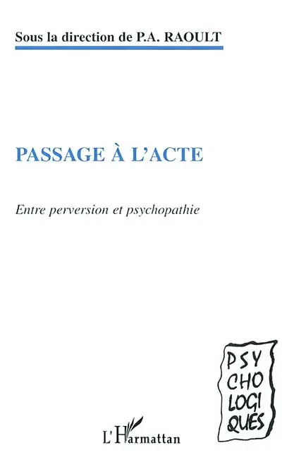 Passage à l'acte : entre perversion et psychopathie