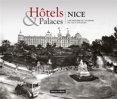 Hôtels & palaces : Nice, une histoire du tourisme de 1780 à nos jours