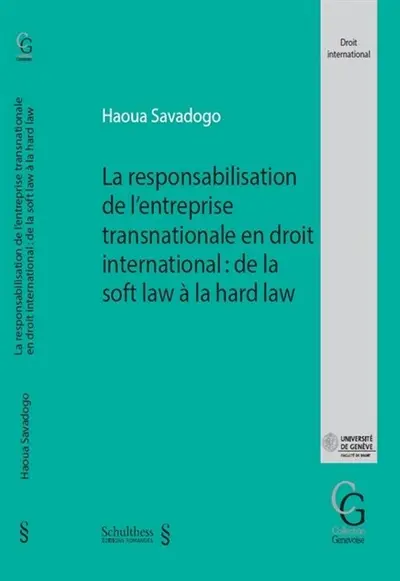La responsabilisation de l'entreprise transnationale en droit international : de la soft law à la hard law