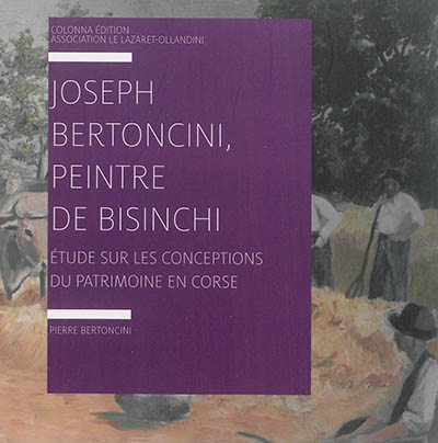 Joseph Bertoncini, peintre de Bisinchi : études sur les conceptions du patrimoine en Corse