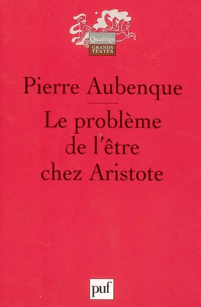 Le problème de l'être chez Aristote : essai sur la problématique aristotélicienne