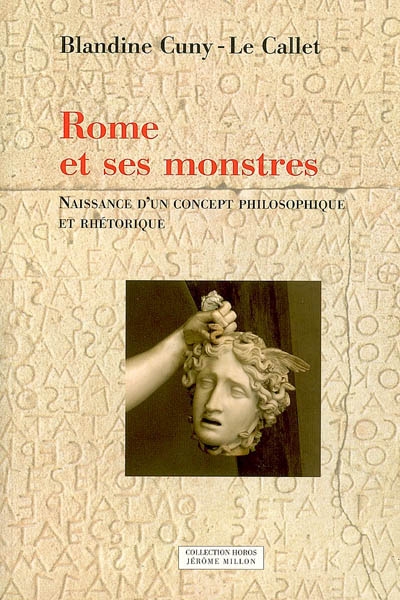 Rome et ses monstres. Vol. 1. Naissance d'un concept philosophique et rhétorique
