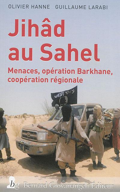Jihâd au Sahel : menaces, opération Barkhane, coopération régionale
