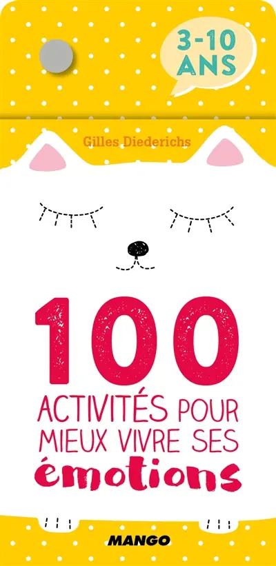 100 activités pour mieux vivre ses émotions : 3-10 ans