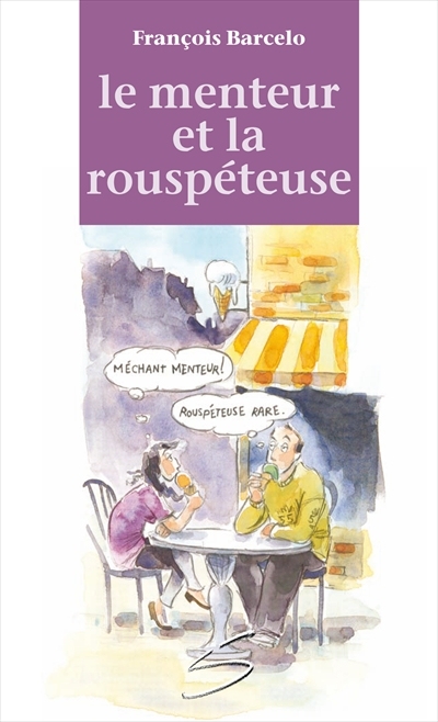 Le menteur et la rouspéteuse