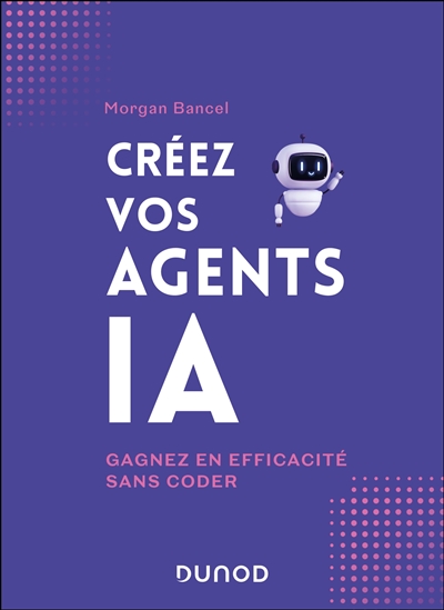 Créez vos agents IA :...