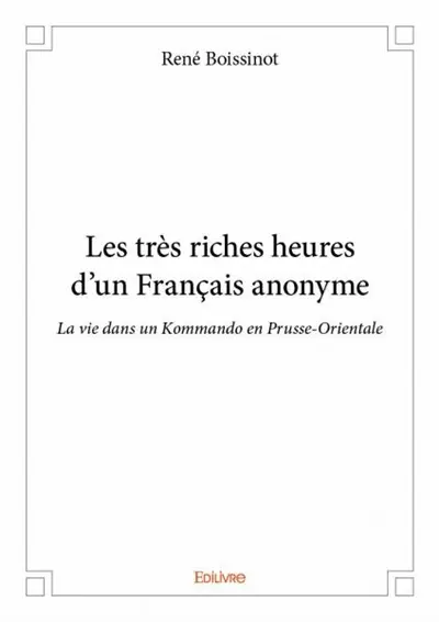 Les très riches heures d’un français anonyme : La vie dans un Kommando en Prusse-Orientale