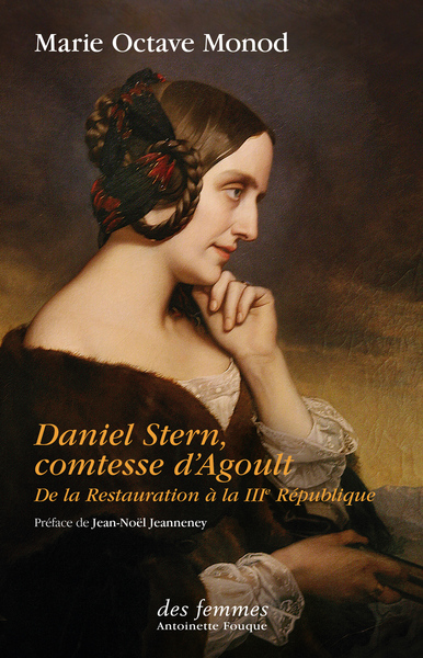 Daniel Stern, comtesse d'Agoult : de la Restauration à la IIIe République