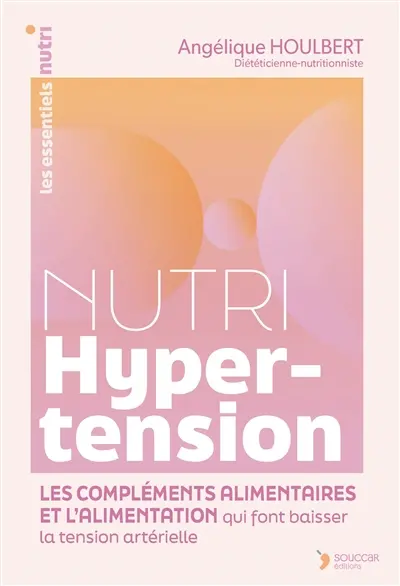 Nutri hypertension : les compléments alimentaires et l'alimentation qui font baisser la tension artérielle
