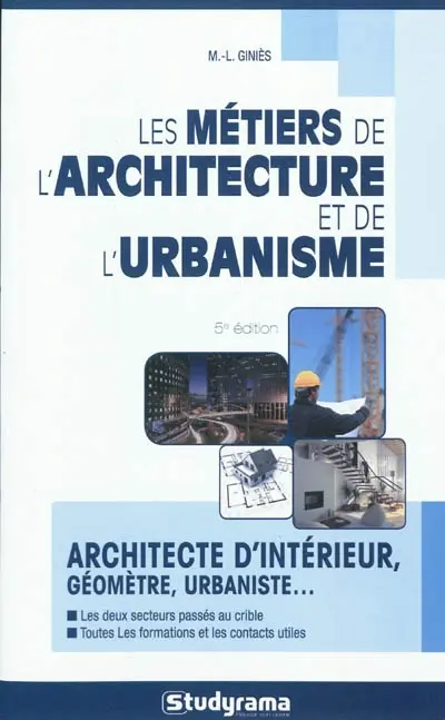 Les métiers de l'architecture et de l'urbanisme : architecte d'intérieur, géomètre, urbaniste...