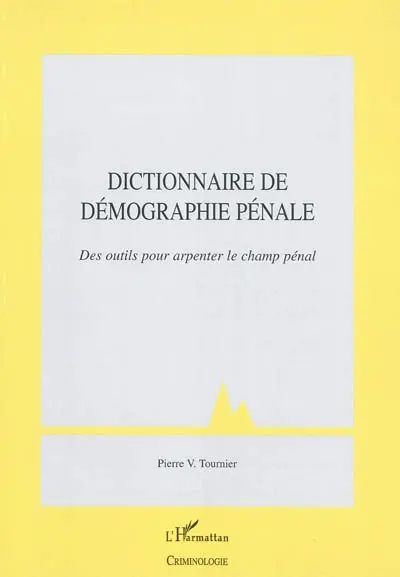 Dictionnaire de démographie pénale : des outils pour arpenter le champ pénal