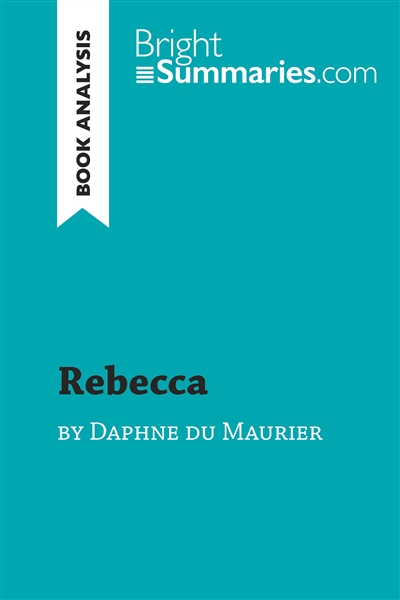 Rebecca by Daphne du Maurier (Book Analysis) : Detailed Summary, Analysis and Reading Guide