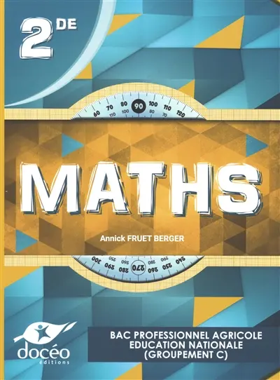 Maths 2de, bac professionnel agricole éducation nationale (groupement C) : démarches d'apprentissage et outils mathématiques