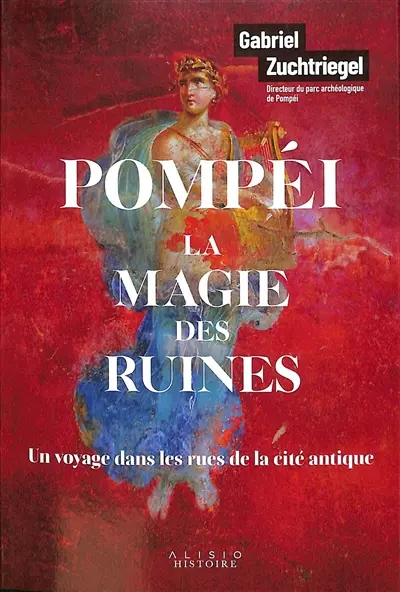 Pompéi, la magie des ruines : un voyage dans les rues de la cité antique