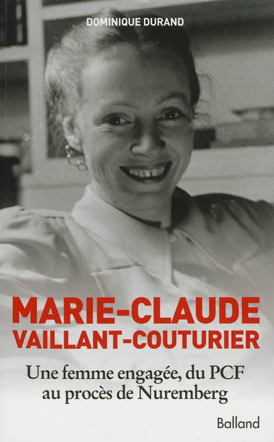Marie-Claude Vaillant-Couturier : une femme engagée, du PCF au procès de Nuremberg