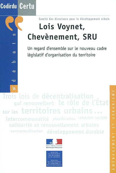 Lois Voynet, Chevènement, SRU, un regard d'ensemble sur le nouveau cadre législatif d'organisation du territoire : trois lois de décentralisation qui renouvellent le rôle de l'état sur les territoires