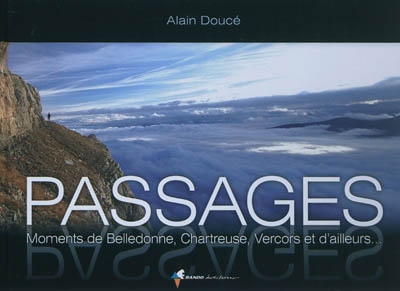 Passages : moments de Belledonne, Chartreuse, Vercors et d'ailleurs...