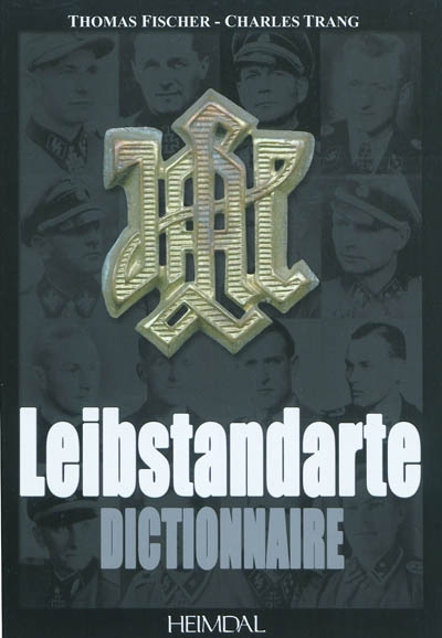 Leibstandarte. Vol. 6. Dictionnaire